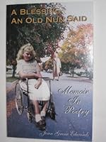A Blessing, an Old Nun Said: Memoir in Poetry 1884516068 Book Cover