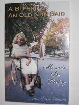 Paperback A Blessing, an Old Nun Said: Memoir in Poetry Book