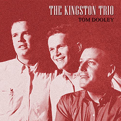 Song Tom Dooley Kingston Trio Spiele Tom Dooley von The Kingston Trio auf Amazon Music ab