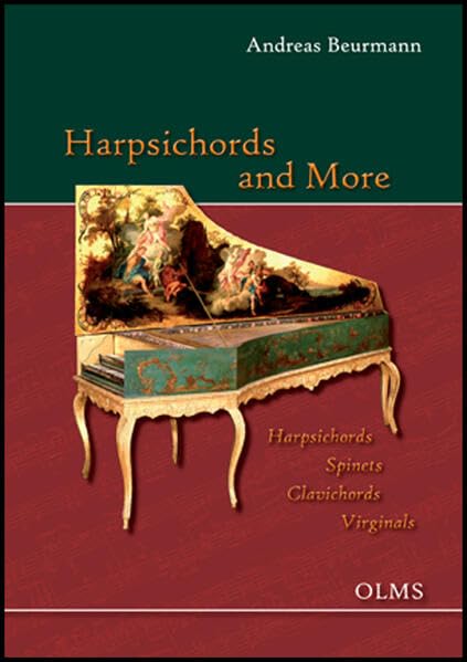 Harpsichords and More: Harpsichords, Spinets, Clavichords, Virginals