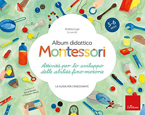 9788859023739 Album didattico Montessori. Attività per lo sviluppo delle abilità fino-motorie. La guida per l'insegnante