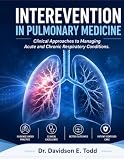 INTEREVENTION IN PULMONARY MEDICINE: Clinical Approaches to Managing Acute and Chronic Respiratory Conditions