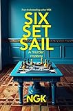 Six Set Sail - A Murder Mystery: A brand new murder mystery from NGK