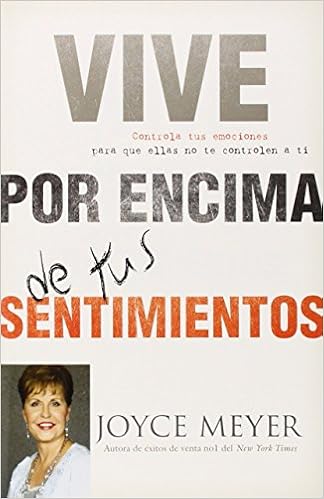 Vive por Encima de tus Sentimientos: Controla tus Emociones para que ellas no te Controlen a ti (Spanish Edition) book cover
