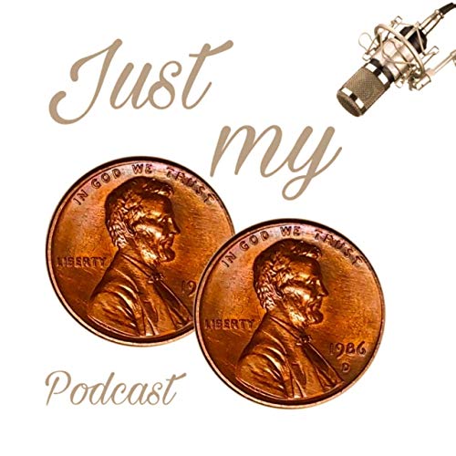 Just My 2 Cents Podcasts On Audible Audible Com