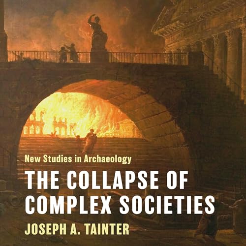 The Collapse of Complex Societies by Joseph A. Tainter episode artwork