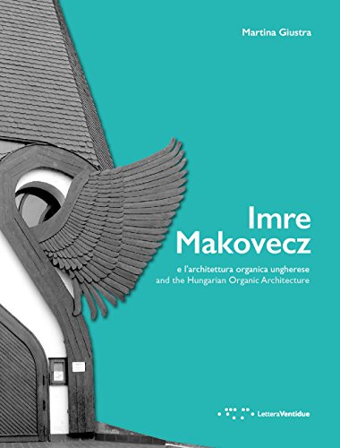 Imre Makovecz e l'architettura organica ungherese. Ediz. italiana e inglese Imre Makovecz e l'architettura organica ungherese. Ediz. italiana e inglese
