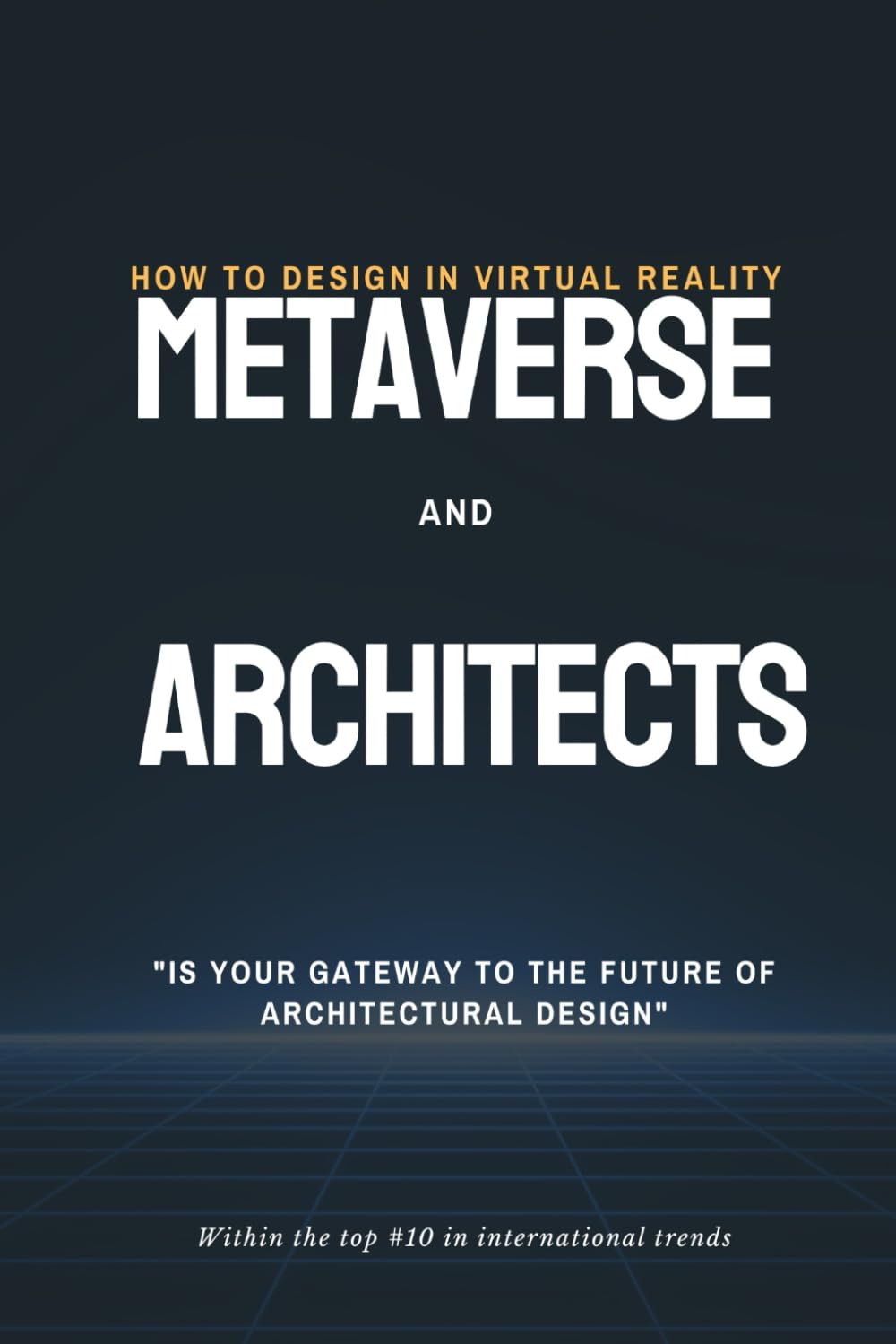 Metaverse and Architects: How to Design in Virtual Reality