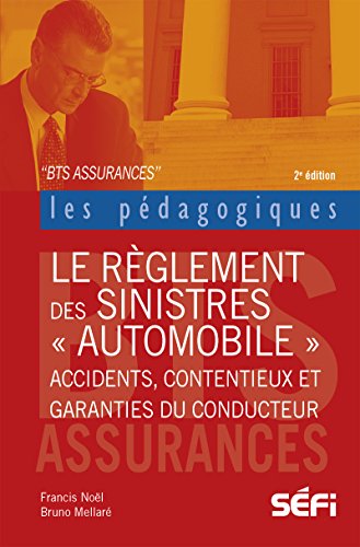 Télécharger Le règlement des sinistres automobiles: Accidents, contentieux et garanties du conducteur (Les péd Gratuit