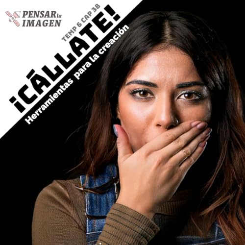 &iexcl;C&aacute;llate! Herramientas para la creaci&oacute;n art&iacute;stica