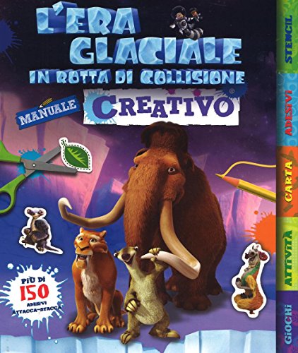 L'era glaciale in rotta di collisione. Manuale creativo. Con adesivi. Ediz. illustrat