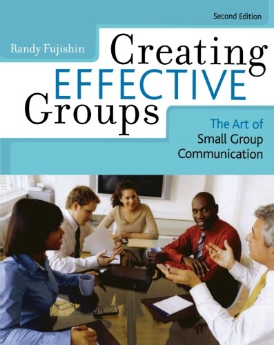 Creating Effective Groups: The Art of Small Group Communication