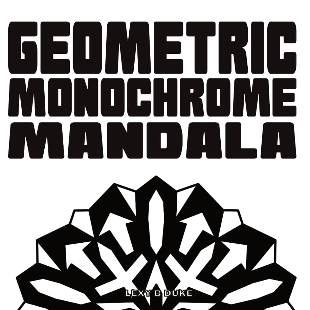 Geometric Monochrome Mandala: A one pen coloring book full of bold designs for adults and teens (Monochrome Mandala Coloring Books)