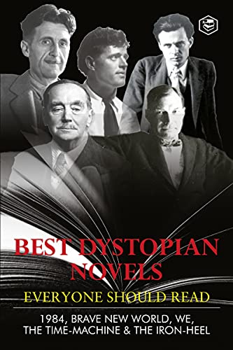 Best Dystopian Novels Everyone Should Read (1984; Brave New World; We; The Time Machine & The Iron Heel) (English Edition) - Orwell, George