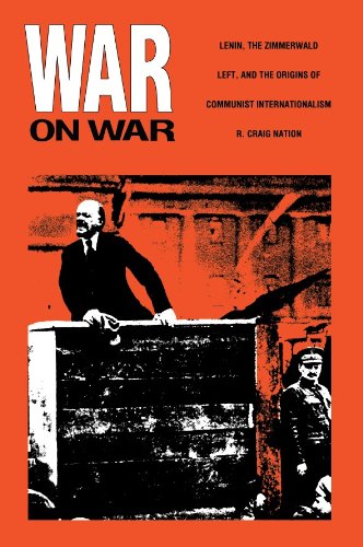 War on War: Lenin, the Zimmerwald Left, and the Origins of Communist Internationalism      Kindle Edition