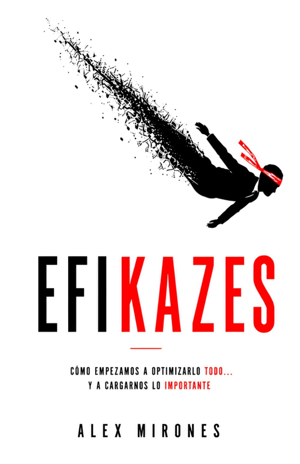 EFIKAZES: Cómo empezamos a optimizarlo todo… y a cargarnos lo importante