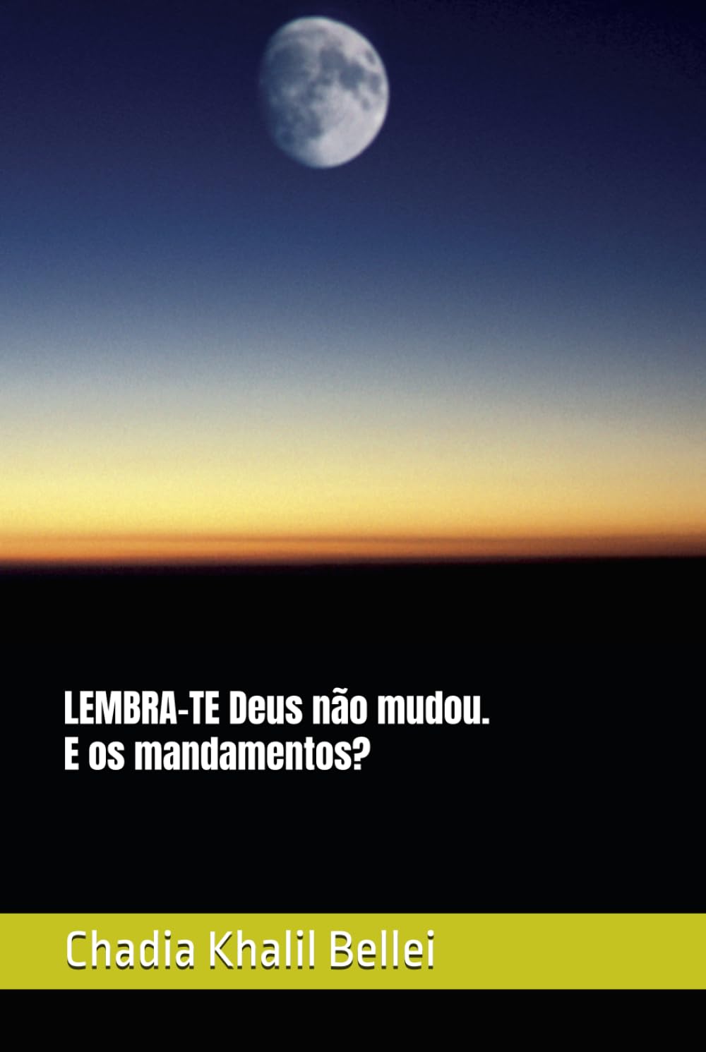 LEMBRA-TE Deus não mudou. E os mandamentos?