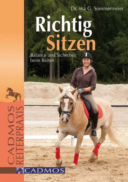 Richtig Sitzen: Balance und Sicherheit beim Reiten (Cadmos Reiterpraxis)