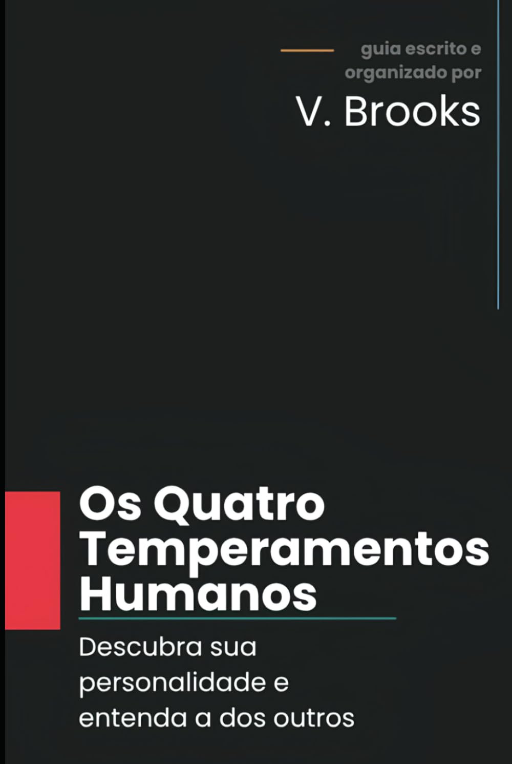 Os Quatro Temperamentos Humanos: Descubra sua personalidade e entenda a dos outros