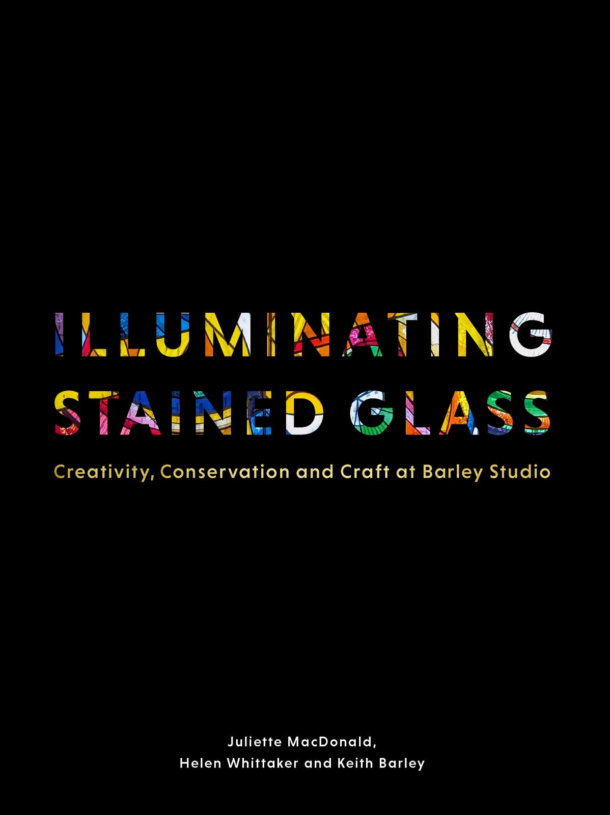 Illuminating Stained Glass: Creativity, Conservation and Craft at Barley Studio