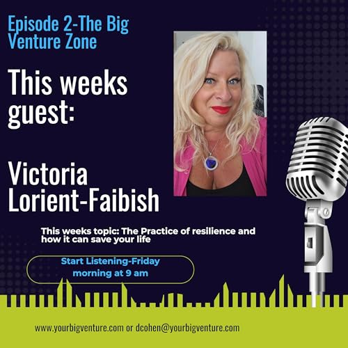 The Big Venture Zone-Episode 2-How resiliency saved her life