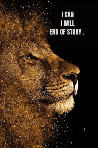 I CAN I WILL END OF STORY .: 6x9 inch 15,24x22,86 cm 120 Pages I CAN I WILL END OF STORY . Motivational Notebook Patern design in Matte Cover