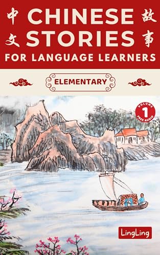 Chinese Stories for Language Learners: Elementary (Free Audio) - Bilingual book of folktales, idioms, fables, proverbs, myths and modern fun stories (Chinese Story Series 1) (English Edition)