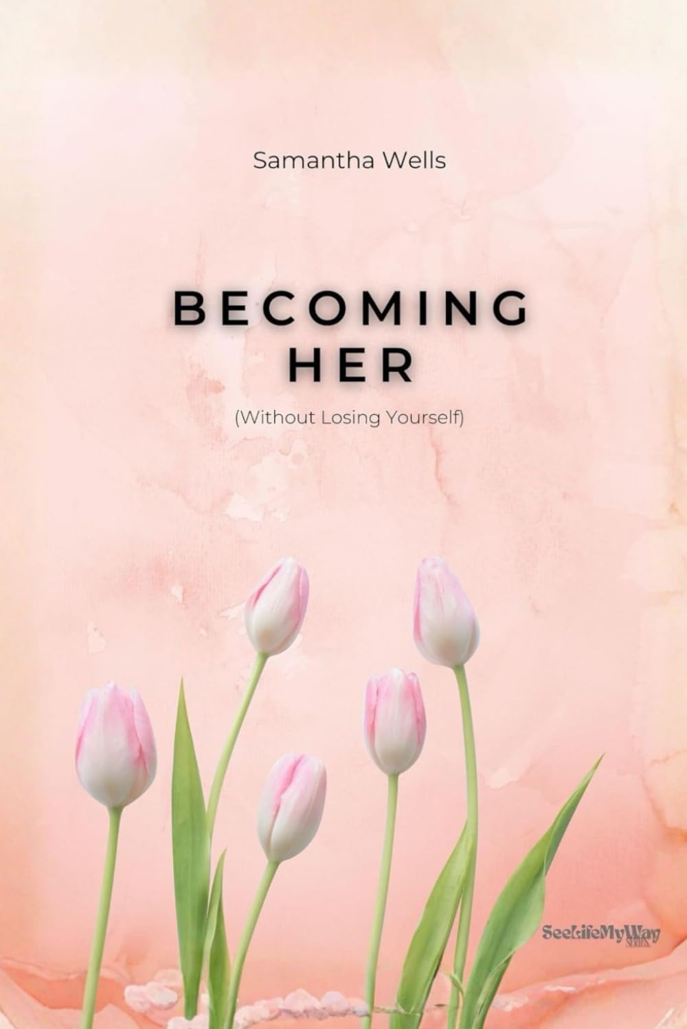 Becoming Her: Without Losing Yourself