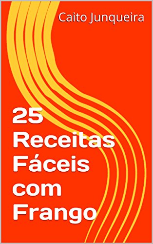 25 Receitas Fáceis com Frango (Banquete Fácil Livro 13)