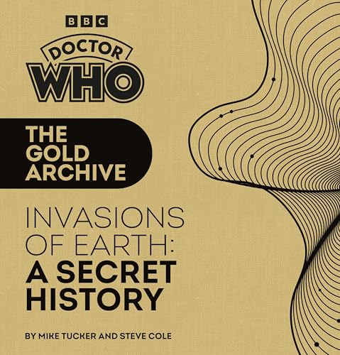 Cover of The Gold Archive: Invasions of Earth: A Secret History