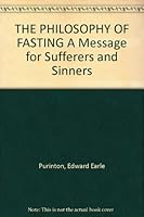 THE PHILOSOPHY OF FASTING A Message for Sufferers and Sinners B004G7KZSA Book Cover