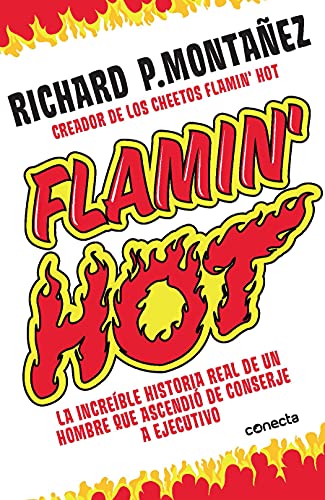 Flamin' Hot: La increÃ­ble historia real del ascenso de un hombre, de conserje a ejecutivo / Flamin' Hot: The Incredible True Story of One Man's Rise from Jan (Spanish Edition)