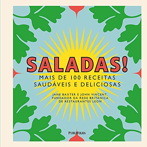 Saladas! Mais de 100 Receitas Saudáveis e Deliciosas