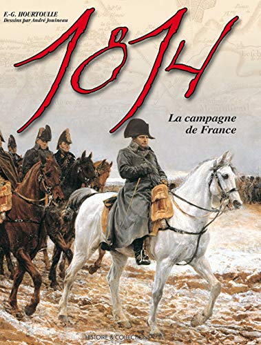 1814, la campagne de France: l'Aigle blessé