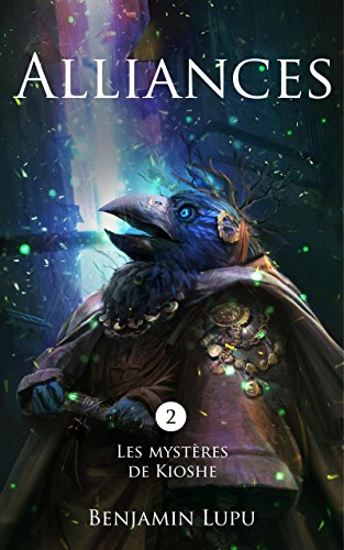 Télécharger Alliances: roman fantasy (Les Mystères de Kioshe t. 2) livre En ligne