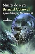 Muerte de Reyes (VI): Sajones, vinkingos y normandos: 505 (Pocket edhasa)