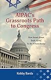 AIPAC’s Grassroots Path to Congress: How Isaiah Kenen Built AIPAC to Be A Powerhouse