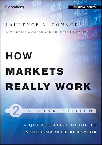 How Markets Really Work: Quantitative Guide to Stock Market Behavior (Bloomberg Financial Book 158)