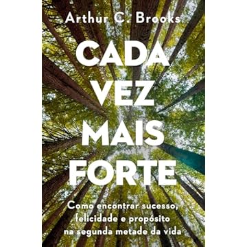 Capa do livro Cada vez mais forte: Como encontrar sucesso, felicidade e propósito na segunda metade da vida