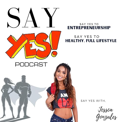 Say Yes Podcast Podcast Por Jessca Gonzales arte de portada