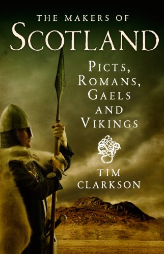 The Makers of Scotland: Picts, Romans, Gaels and