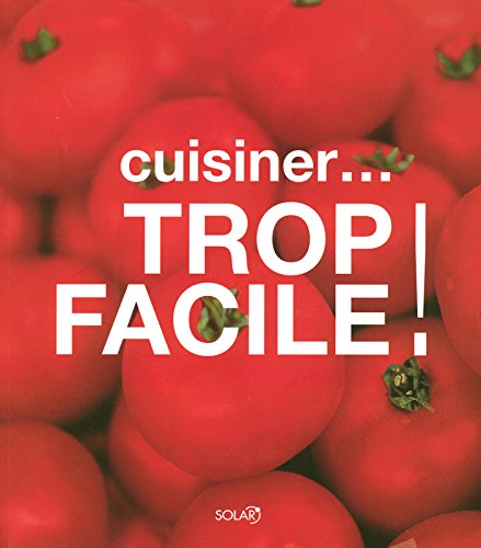 Cuisiner... trop facile!