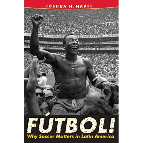 Fútbol!: Why Soccer Matters in Latin America Cover
