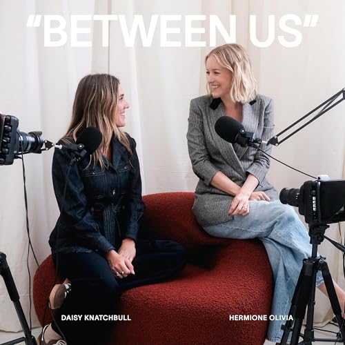 "Between Us" with Hermione & Daisy