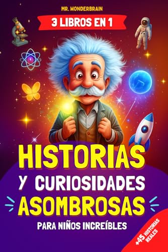 Historias y curiosidades asombrosas para niños increíbles: - 3 LIBROS EN 1 - Historias reales e inspiradoras del mundo que enseñan valores de forma divertida y educativa Historias y curiosidades asombrosas para niños increíbles: - 3 LIBROS EN 1 - Historias reales e inspiradoras del mundo que enseñan valores de forma divertida y educativa