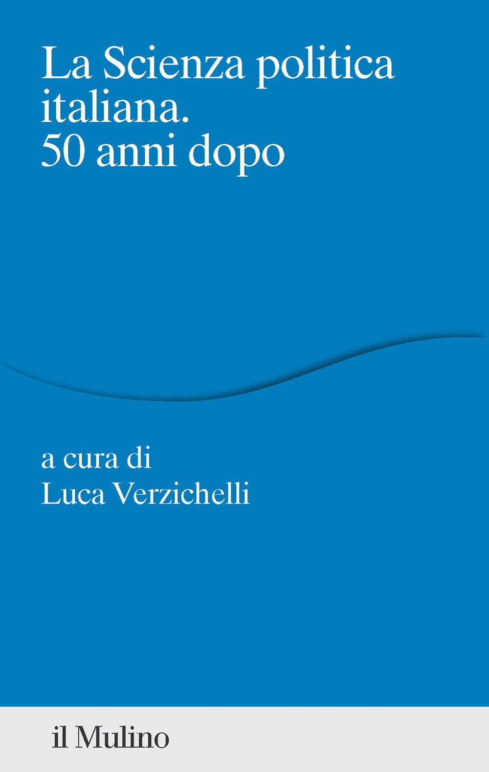 La Scienza Politica Italiana. 50 Anni Dopo - 4