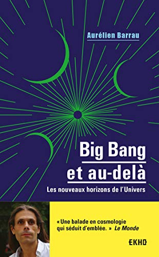 Télécharger Big Bang et au-delà - Les nouveaux horizons de l'Univers: Les nouveaux horizons de l'Univers livre En ligne
