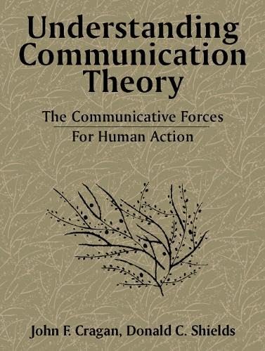 Understanding Communication Theory: The Communicative Forces for Human Action