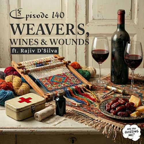 Episode 140 - Weavers, Wines & Wounds ft. Rajiv D'Silva