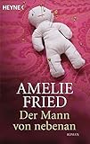 Der Mann von nebenan: Roman - Amelie Fried